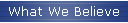 What We Believe